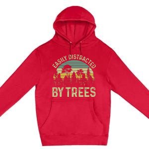 Easily Distracted By Trees Funny Tree Planting Trees Premium Pullover Hoodie