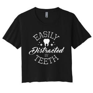 Easily Distracted By Teeth Dentist Dental Assistant Women's Crop Top Tee