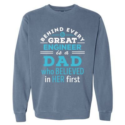 Engineer Dad Behind Every Great Engineer Is Dad Who Believed Great Gift Garment-Dyed Sweatshirt