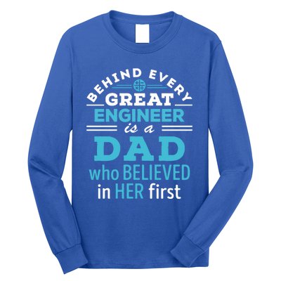 Engineer Dad Behind Every Great Engineer Is Dad Who Believed Great Gift Long Sleeve Shirt