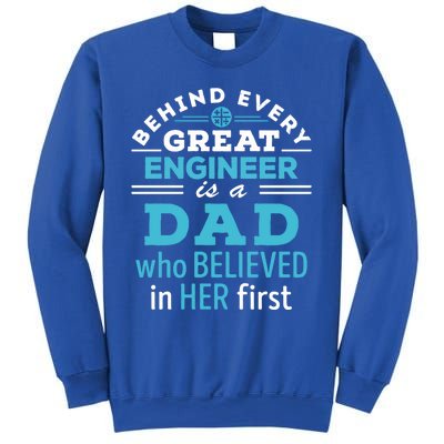 Engineer Dad Behind Every Great Engineer Is Dad Who Believed Great Gift Sweatshirt