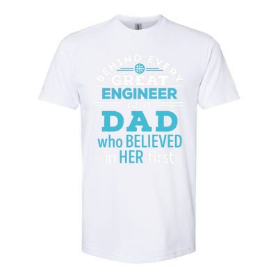 Engineer Dad Behind Every Great Engineer Is Dad Who Believed Great Gift Softstyle CVC T-Shirt