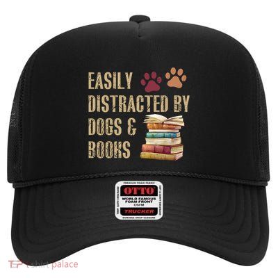 Easily Distracted By Dogs And Books High Crown Mesh Back Trucker Hat