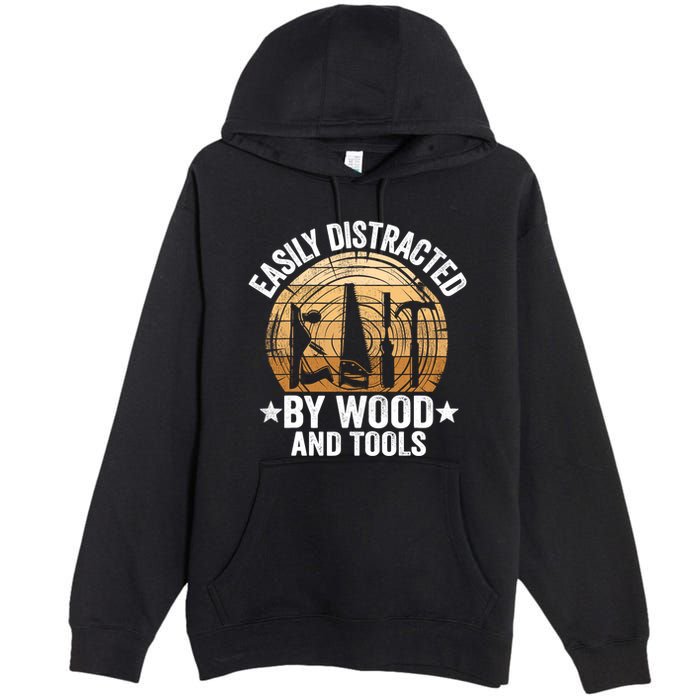 Easily Distracted By Wood And Tools Funny Woodworking Premium Pullover Hoodie
