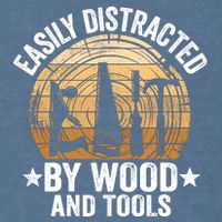 Easily Distracted By Wood And Tools Funny Woodworking Garment-Dyed Sweatshirt