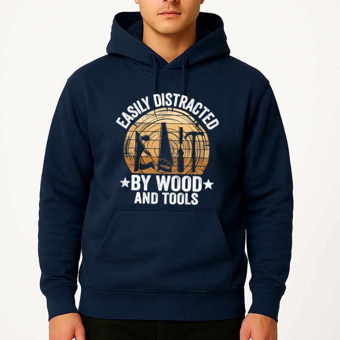 Easily Distracted By Wood And Tools Funny Woodworking Hoodie