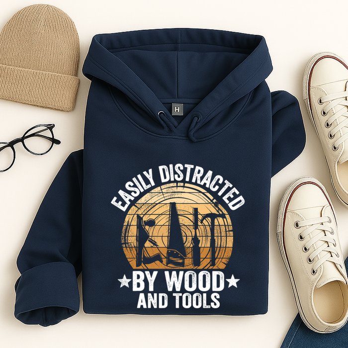 Easily Distracted By Wood And Tools Funny Woodworking Hoodie