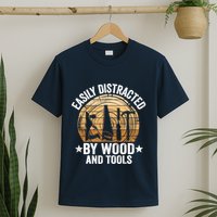 Easily Distracted By Wood And Tools Funny Woodworking T-Shirt