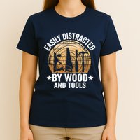 Easily Distracted By Wood And Tools Funny Woodworking T-Shirt