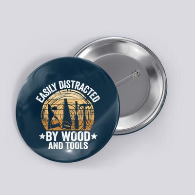 Easily Distracted By Wood And Tools Funny Woodworking Button