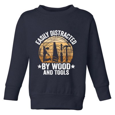 Easily Distracted By Wood And Tools Funny Woodworking Toddler Sweatshirt