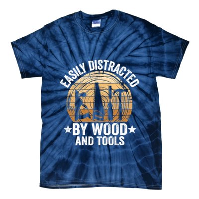 Easily Distracted By Wood And Tools Funny Woodworking Tie-Dye T-Shirt
