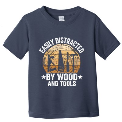 Easily Distracted By Wood And Tools Funny Woodworking Toddler T-Shirt