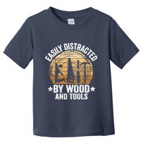 Easily Distracted By Wood And Tools Funny Woodworking Toddler T-Shirt