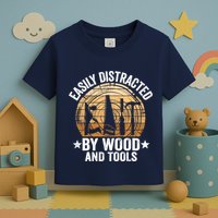 Easily Distracted By Wood And Tools Funny Woodworking Toddler T-Shirt