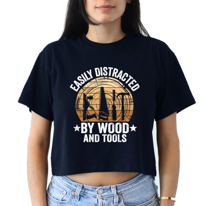 Easily Distracted By Wood And Tools Funny Woodworking Crop Top
