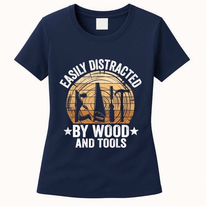Easily Distracted By Wood And Tools Funny Woodworking Womens T-Shirt