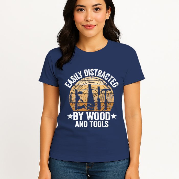 Easily Distracted By Wood And Tools Funny Woodworking Womens T-Shirt