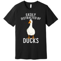 Easily Distracted By Ducks Funny Duck Lover Premium T-Shirt