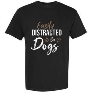 Easily Distracted By Dogs mom Saying Pet Lover Garment-Dyed Heavyweight T-Shirt