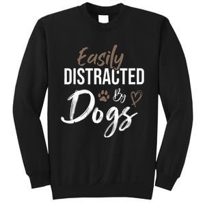 Easily Distracted By Dogs mom Saying Pet Lover Sweatshirt