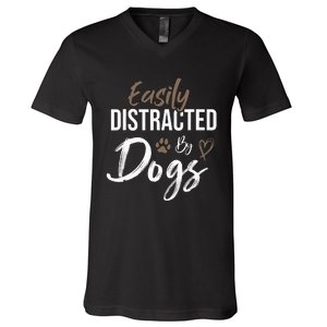 Easily Distracted By Dogs mom Saying Pet Lover V-Neck T-Shirt