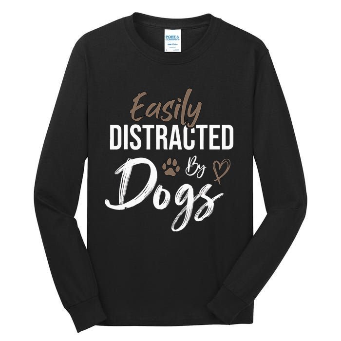 Easily Distracted By Dogs mom Saying Pet Lover Tall Long Sleeve T-Shirt