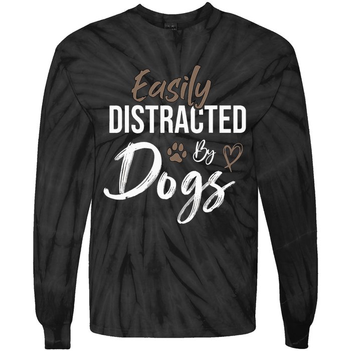 Easily Distracted By Dogs mom Saying Pet Lover Tie-Dye Long Sleeve Shirt