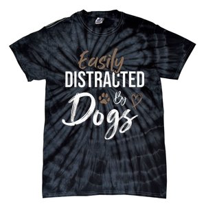 Easily Distracted By Dogs mom Saying Pet Lover Tie-Dye T-Shirt