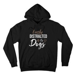 Easily Distracted By Dogs mom Saying Pet Lover Tall Hoodie