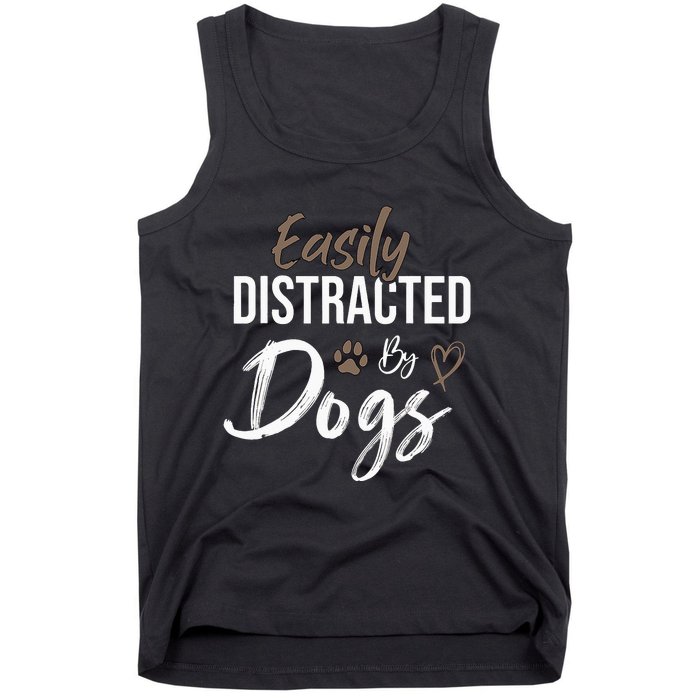 Easily Distracted By Dogs mom Saying Pet Lover Tank Top