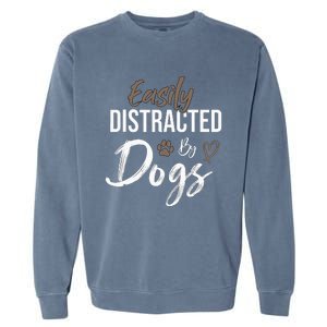 Easily Distracted By Dogs mom Saying Pet Lover Garment-Dyed Sweatshirt