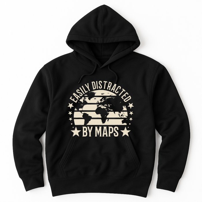 Easily Distracted By Maps Geography Hoodie