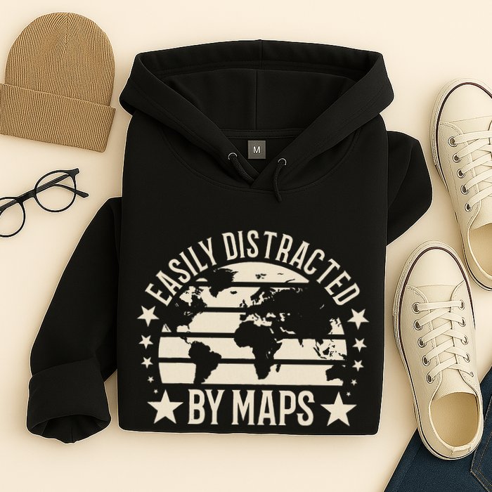 Easily Distracted By Maps Geography Hoodie