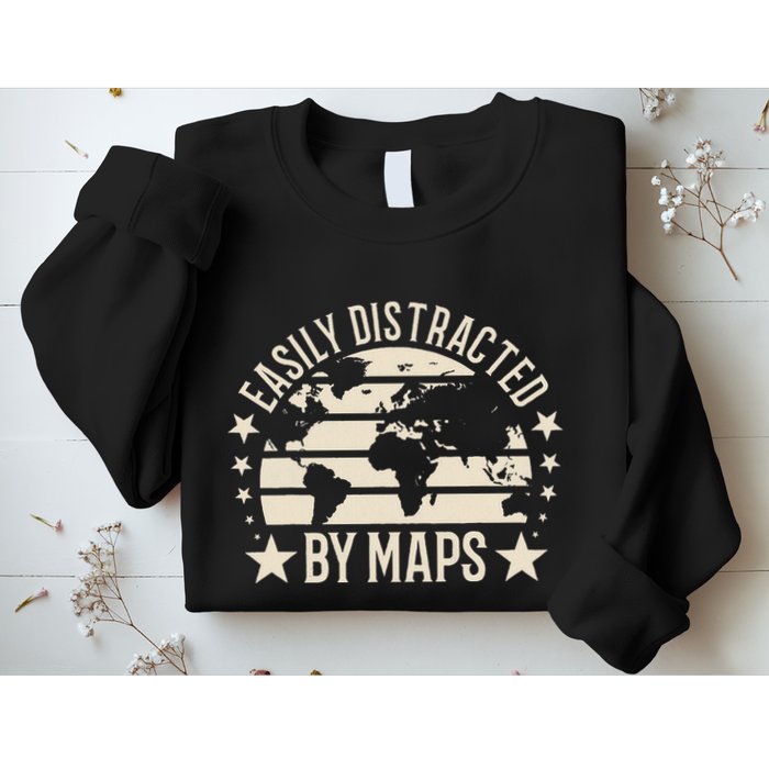 Easily Distracted By Maps Geography Sweatshirt