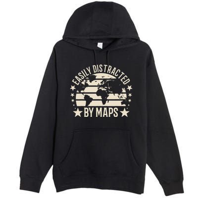 Easily Distracted By Maps Geography Premium Pullover Hoodie
