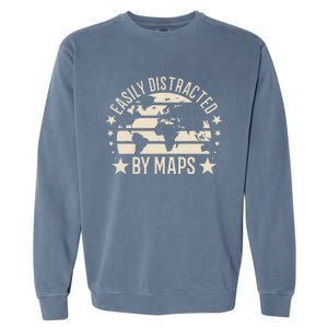 Easily Distracted By Maps Geography Garment-Dyed Sweatshirt