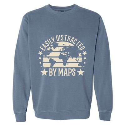 Easily Distracted By Maps Geography Garment-Dyed Sweatshirt