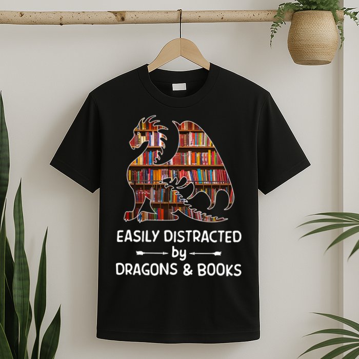 Easily Distracted By Dragon And Books Nerds Meaningful Gift T-Shirt