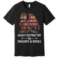 Easily Distracted By Dragon And Books Nerds Meaningful Gift Premium T-Shirt