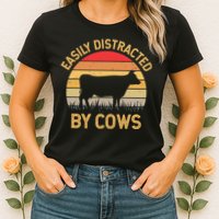 Easily Distracted By Cows Womens T-Shirt