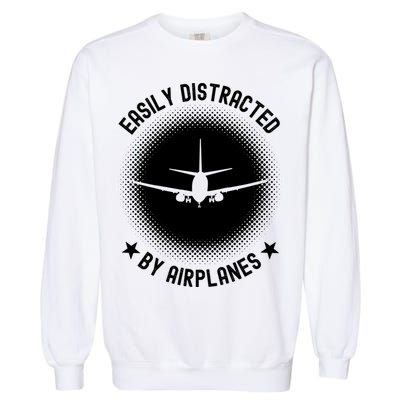 Easily Distracted By Airplanes Funny Flying Plane Gift Garment-Dyed Sweatshirt