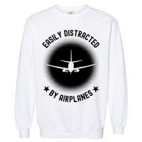 Easily Distracted By Airplanes Funny Flying Plane Gift Garment-Dyed Sweatshirt