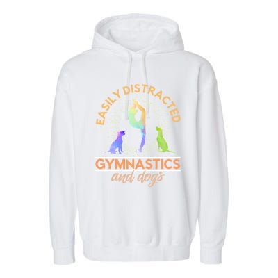 Easily Distracted By Gymnastics And Dogs Tumbling Gymnast Gift Garment-Dyed Fleece Hoodie