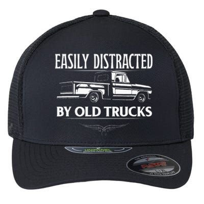 Easily Distracted By Old Pick Up Trucks Classic Pickup Flexfit Unipanel Trucker Cap