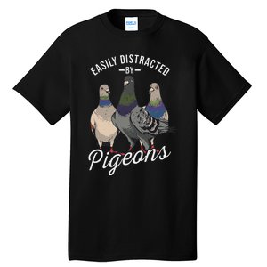 Easily Distracted By Pigeons Pigeon Lover Tall T-Shirt