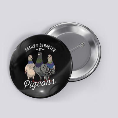 Easily Distracted By Pigeons Pigeon Lover Button