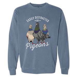 Easily Distracted By Pigeons Pigeon Lover Garment-Dyed Sweatshirt