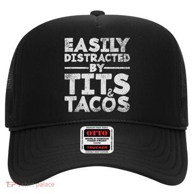 Easily Distracted By Tits And Tacos Adult Humor 's Gift High Crown Mesh Back Trucker Hat