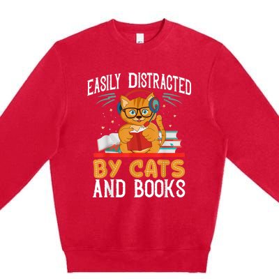 Easily Distracted By Cats And Books Gift Reader Kitty Premium Crewneck Sweatshirt